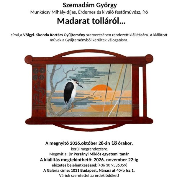 Madarat tolláról…Szemadám György kiállítása a Nánási40 Galériában